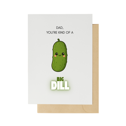 Dad, You're Kind of a Big Dill