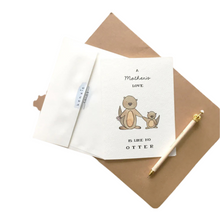 Load image into Gallery viewer, A Mother&#39;s Love is Like No Otter Card
